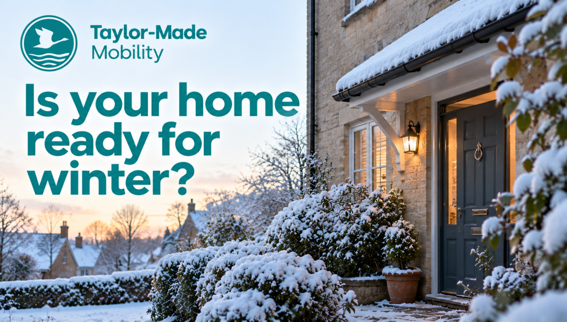 Preparing Your Home for Winter: A Guide to Safety and Independence 1 Preparing your home for winter image for Taylor-Made Mobility blog